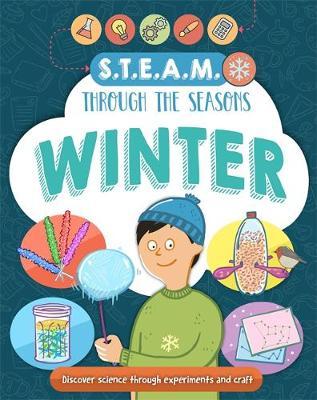 STEAM through the seasons: Winter - Anna Claybourne