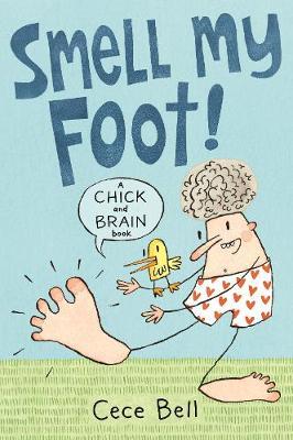 Chick and Brain: Smell My Foot! - Cece Bell