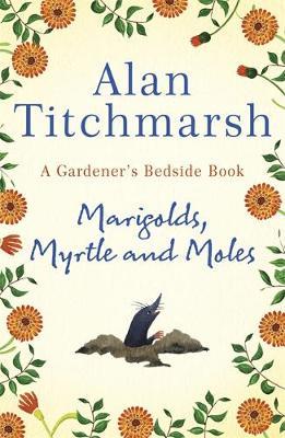 Marigolds, Myrtle and Moles - Alan Titchmarsh