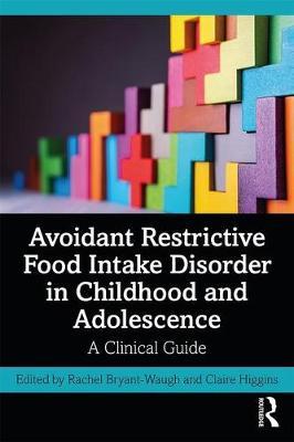 Avoidant Restrictive Food Intake Disorder in Childhood and A - Claire Higgins