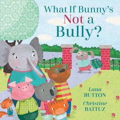 What If Bunny's Not A Bully? - Lana Button