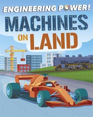 Engineering Power!: Machines on Land - Kay Barnham
