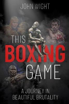 This Boxing Game - John Wight
