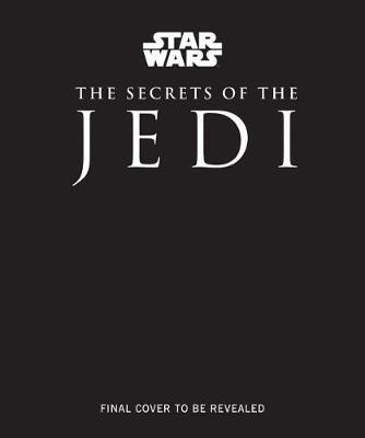 Star Wars: The Secrets of the Jedi - Marc Sumerak