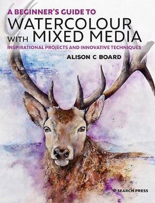 Beginner's Guide to Watercolour with Mixed Media - Alison C Board