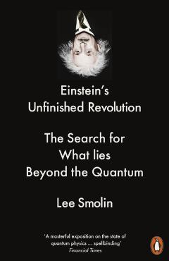 Einstein's Unfinished Revolution - Lee Smolin