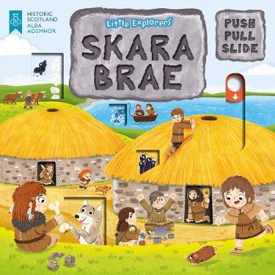 Little Explorers: Skara Brae (Push, Pull and Slide) - Louise Forshaw