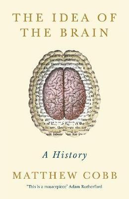 Idea of the Brain - Matthew Cobb