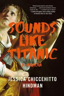 Sounds Like Titanic - Jessica Chiccehitto Hindman