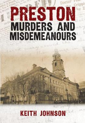 Preston Murders and Misdemeanours - Keith Johnson