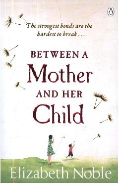 Coperta cărții 'Between a Mother and her Child - Elizabeth Noble'