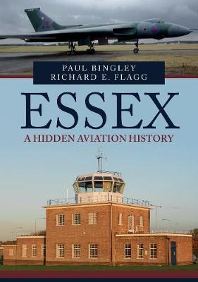 Essex: A Hidden Aviation History - Paul Bingley