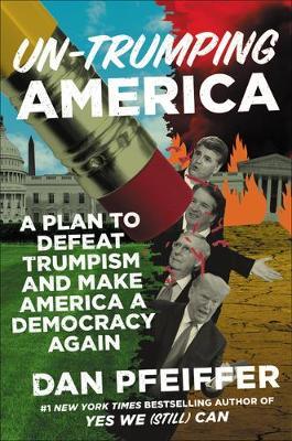 Un-Trumping America - Dan Pfeiffer