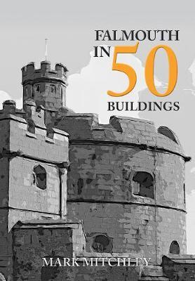 Falmouth in 50 Buildings - Mark Mitchley