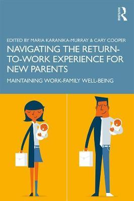 Navigating the Return-to-Work Experience for New Parents - Maria Karanika-Murray