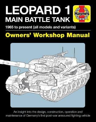 Leopard 1 Main Battle Tank Owners' Workshop Manual - Michael Shackleton