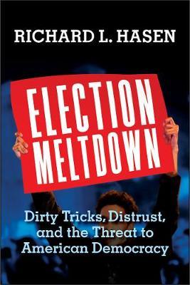 Election Meltdown - Richard L Hasen