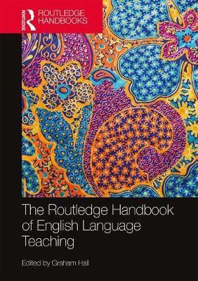 Routledge Handbook of English Language Teaching - Graham Hall