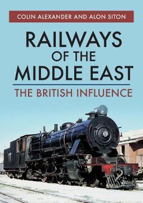 Railways of the Middle East - Colin Alexander