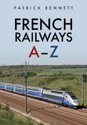 French Railways: A-Z - Patrick Bennett
