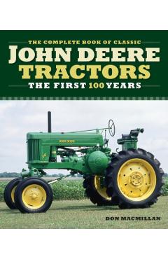 Complete Book of Classic John Deere Tractors - Don Macmillan