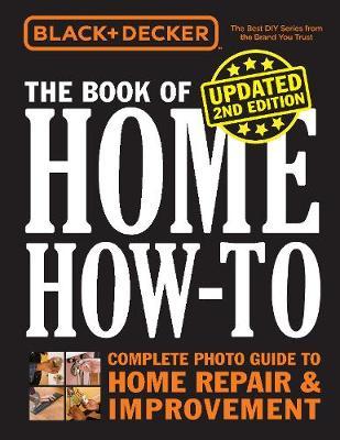 Black & Decker The Book of Home How-to, Updated 2nd Edition -  