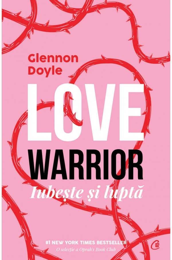 Love Warrior. Loveste si lupta - Glennon Doyle