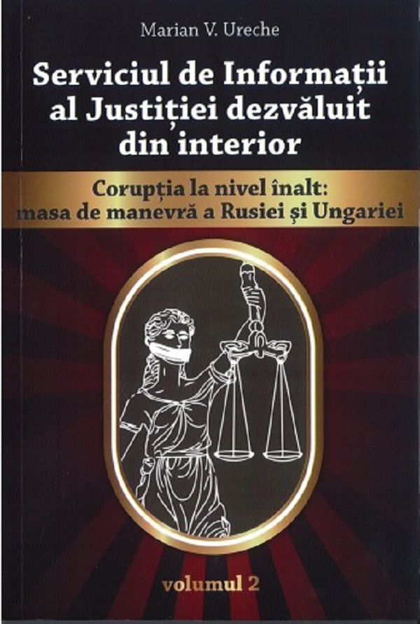 Serviciul de Informatii al Justitiei dezvaluit din interior Vol.2 - Marian V. Ureche