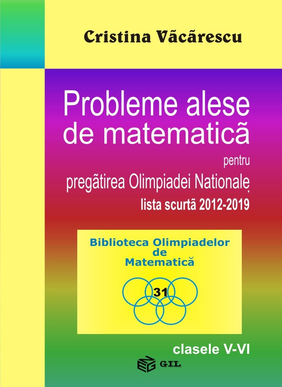 Probleme alese de matematica pentru pregatirea Olimpiadei Nationale - Clasele 5-6 - Cristina Vacarescu
