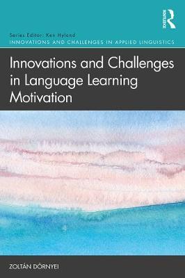 Innovations and Challenges in Language Learning Motivation - Zolt�n Dornyei