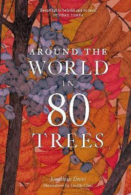 Around the World in 80 Trees - Jonathan Drori