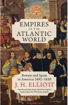 Empires of the Atlantic World - J H Elliott