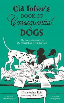 Old Toffer's Book of Consequential Dogs - Christopher Reid