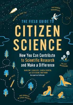 Field Guide to Citizen Science: How You Can Contribute to Sc - Catherine Hoffman