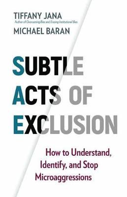 Subtle Acts of Exclusion - Tiffany Jana