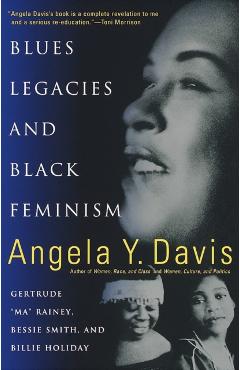 Blues Legacies And Black Feminism - Angela Davis