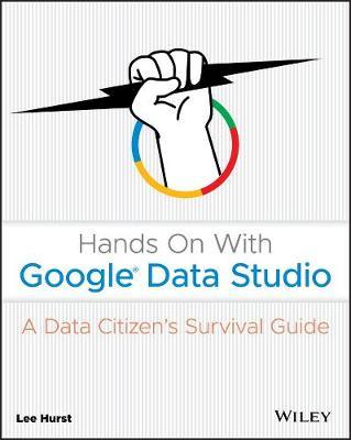 Hands On With Google Data Studio - Lee Hurst