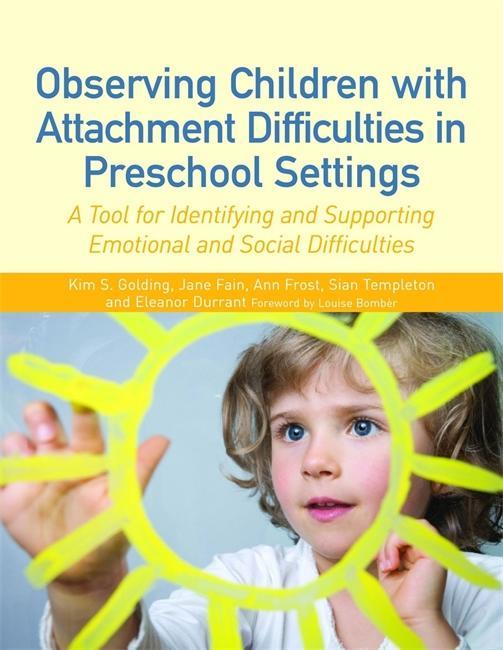 Observing Children with Attachment Difficulties in Preschool - Kim S Golding
