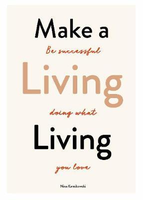 Make a Living Living - Nina Karnikowski