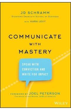 Coperta cărții 'Communicate with Mastery - JD Schramm'