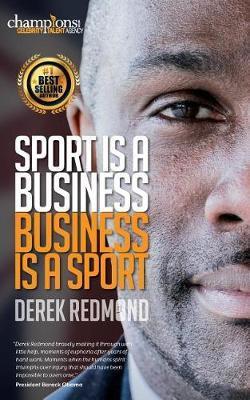 Sport Is a Business and Business Is a Sport - Derek Redmond