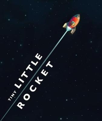 Tiny Little Rocket - David Fickling