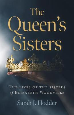 Queen's Sisters, The - Sarah J Hodder