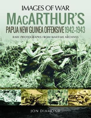 MacArthur's Papua New Guinea Offensive, 1942-1943 - Jon Diamond