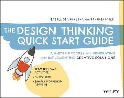 Design Thinking Quick Start Guide - Isabell Osann