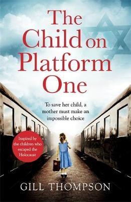 Child On Platform One: Inspired by the children who escaped - Gill Thompson