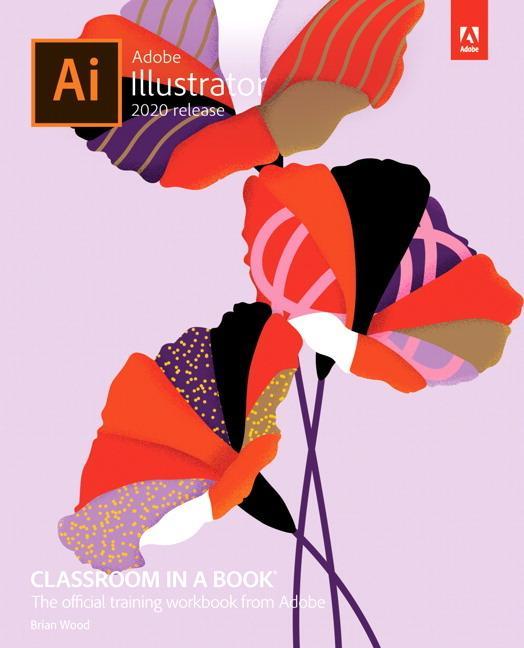 Adobe Illustrator Classroom in a Book (2020 release) - Brian Wood