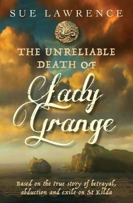 Unreliable Death of Lady Grange - Sue Lawrence
