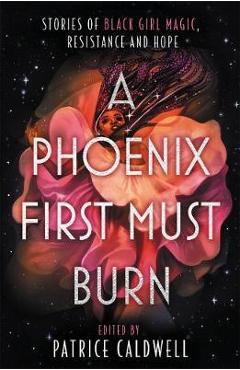 Coperta cărții 'Phoenix First Must Burn -'