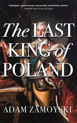 Last King Of Poland - Adam Zamoyski